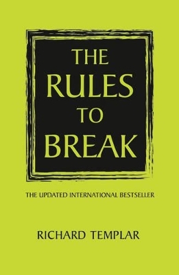 The Rules to Break - Richard Templar