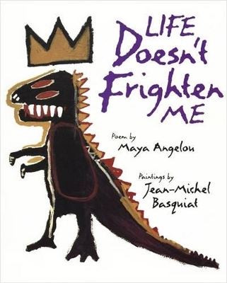 Life Doesn't Frighten Me - Maya Angelou