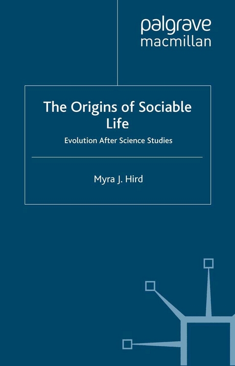 Origins of Sociable Life: Evolution After Science Studies -  M. Hird