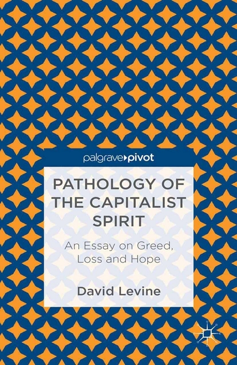 Pathology of the Capitalist Spirit - D. Levine