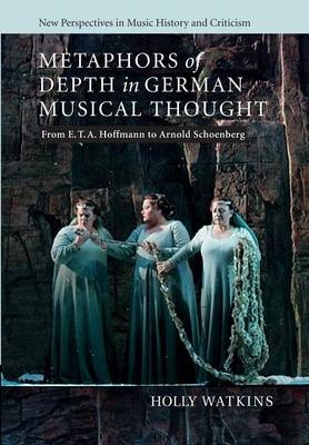 Metaphors of Depth in German Musical Thought - Holly Watkins