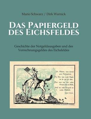 Das Papiergeld des Eichsfeldes - Mario Schwarz, Dirk Warnick