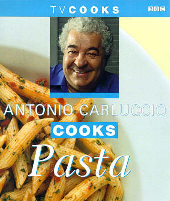 Antonio Carluccio Cooks Pasta - Antonio Carluccio