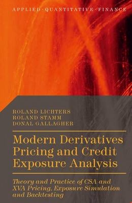 Modern Derivatives Pricing and Credit Exposure Analysis -  Donal Gallagher,  Roland Lichters,  Roland Stamm