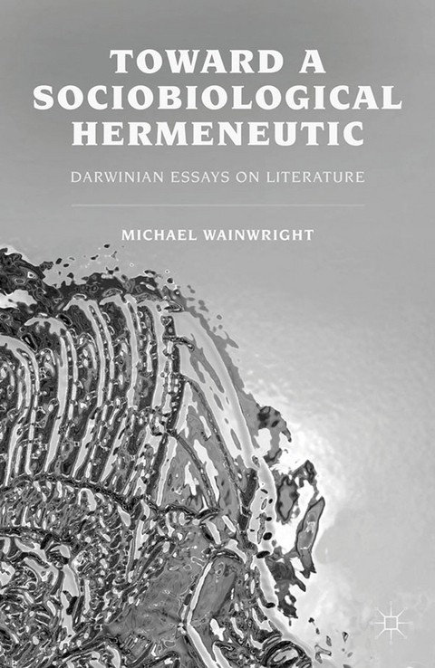 Toward a Sociobiological Hermeneutic -  M. Wainwright