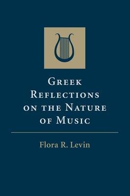 Greek Reflections on the Nature of Music - Flora R. Levin