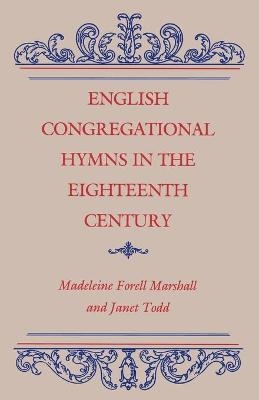 English Congregational Hymns in the Eighteenth Century - Madeleine Forrell Marshall, Janet M. Todd