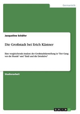 Die GroÃstadt bei Erich KÃ¤stner - Jacqueline SchÃ¤fer