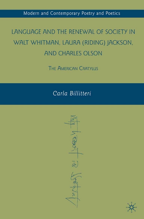 Language and the Renewal of Society in Walt Whitman, Laura (Riding) Jackson, and Charles Olson -  C. Billitteri