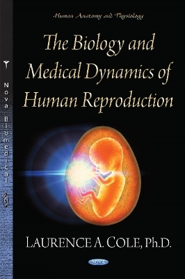 Biology & Medical Dynamics of Human Reproduction - Laurence A Cole