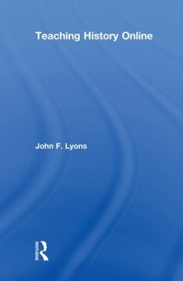 Teaching History Online - John F. Lyons