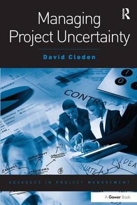 Managing Project Uncertainty - David Cleden