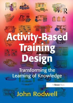 Activity-Based Training Design - John Rodwell