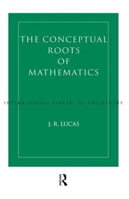 Conceptual Roots of Mathematics - J.R. Lucas