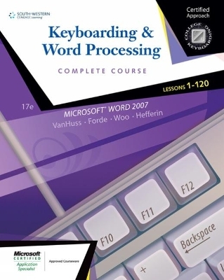 Keyboarding & Word Processing, Complete Course, Lessons 1-120 - Linda Hefferin, Susie Vanhuss, Connie Forde, Donna Woo