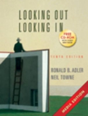 Looking Out, Looking in - Ronald B. Adler, Neil Towne
