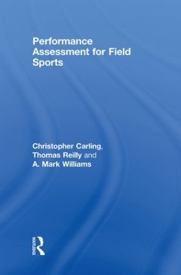 Performance Assessment for Field Sports - Christopher Carling, Tom Reilly, A. Mark Williams