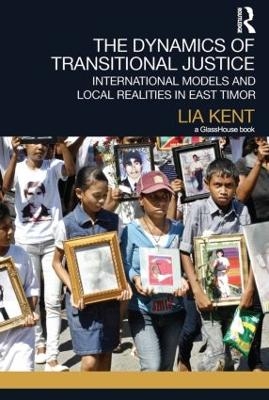 The Dynamics of Transitional Justice - Lia Kent