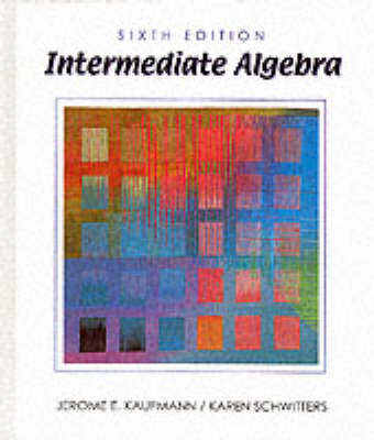 Intermediate Algebra - Jerome E. Kaufmann, Karen Schwitters