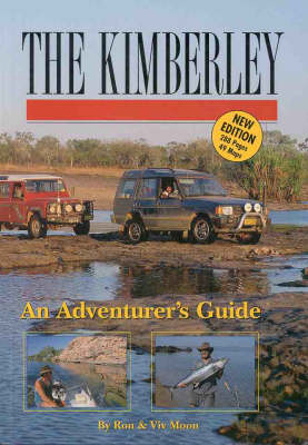 The Kimberley - an Adventurer's Guide - Ron Moon, Viv Moon