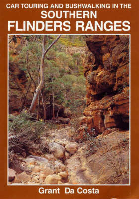 Car Touring and Bushwalking in the Southern Flinders Ranges - Grant Da Costa
