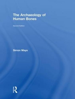 The Archaeology of Human Bones - Simon Mays