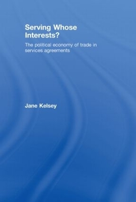 Serving Whose Interests? - Jane Kelsey