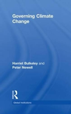 Governing Climate Change - Harriet Bulkeley, Peter Newell