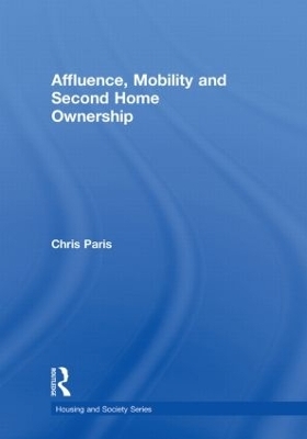 Affluence, Mobility and Second Home Ownership - Chris Paris