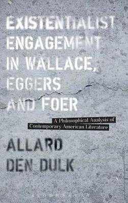 Existentialist Engagement in Wallace, Eggers and Foer - Dr. Allard den Dulk