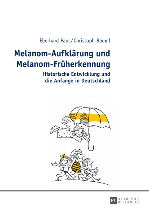 Melanom-Aufklärung und Melanom-Früherkennung - Eberhard Paul, Christoph Bäuml