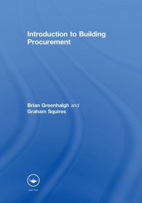 Introduction to Building Procurement - Brian Greenhalgh, Graham Squires