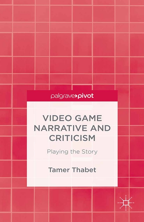 Video Game Narrative and Criticism -  T. Thabet