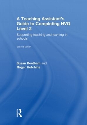 A Teaching Assistant's Guide to Completing NVQ Level 2 - Susan Bentham, Roger Hutchins