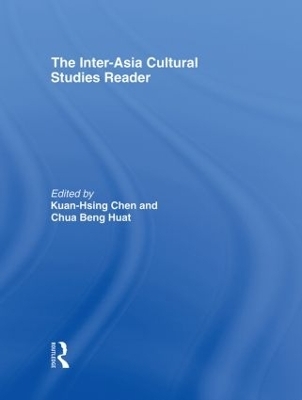 The Inter-Asia Cultural Studies Reader - Kuan-Hsing Chen, Beng Huat Chua