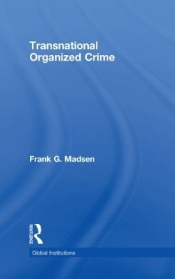 Transnational Organized Crime - Frank Madsen