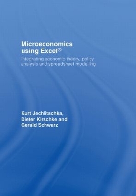 Microeconomics using Excel - Gerald Schwarz, Kurt Jechlitschka, Dieter Kirschke