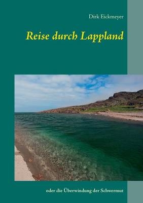 Reise durch Lappland - Dirk Eickmeyer