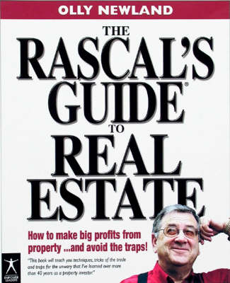 The Rascal's Guide to Real Estate - Olly Newland