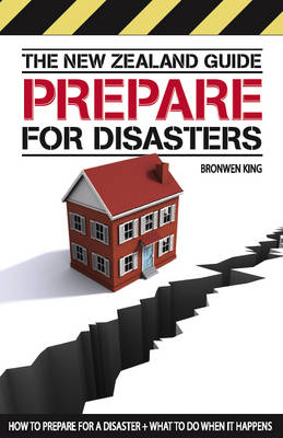 Prepare for Disasters - the New Zealand Guide - Bronwen King