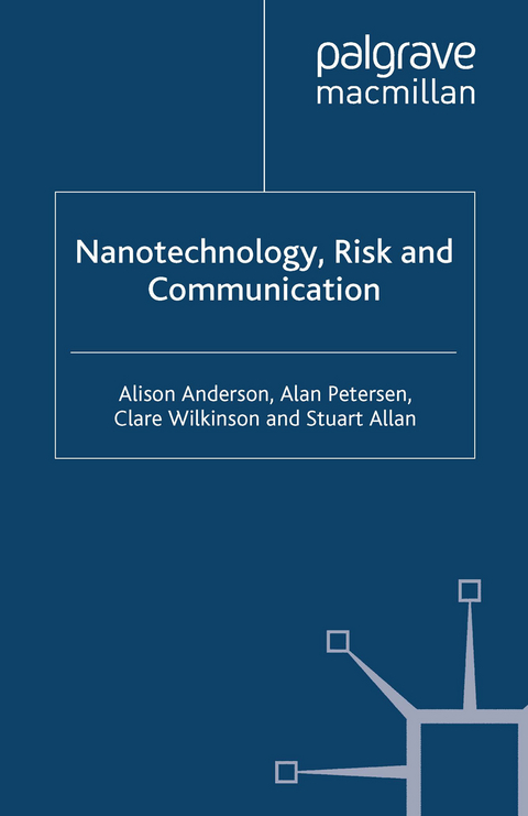 Nanotechnology, Risk and Communication - A. Anderson, A. Petersen, C. Wilkinson, S. Allan