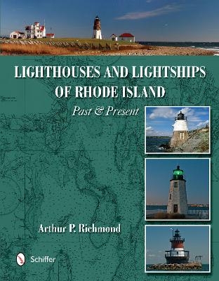 Lighthouses and Lightships of Rhode Island - Arthur P. Richmond