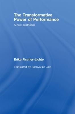 The Transformative Power of Performance - Erika Fischer-Lichte