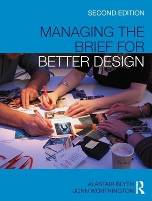 Managing the Brief for Better Design - Alastair Blyth, John Worthington