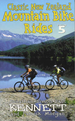 Classic New Zealand Mountain Bike Rides - Jonathan Kennett