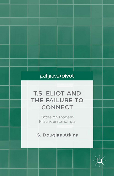 T.S. Eliot and the Failure to Connect -  G. Atkins