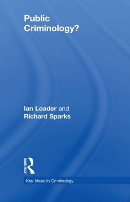 Public Criminology? - Ian Loader, Richard Sparks