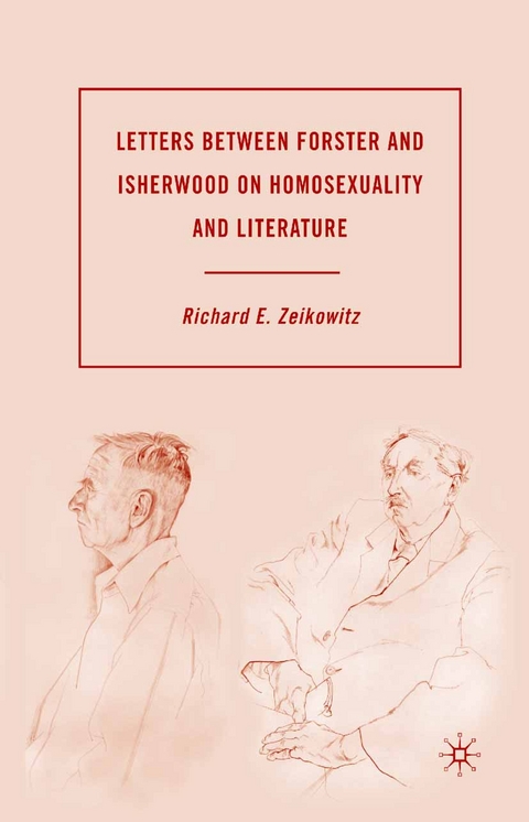 Letters between Forster and Isherwood on Homosexuality and Literature -  R. Zeikowitz