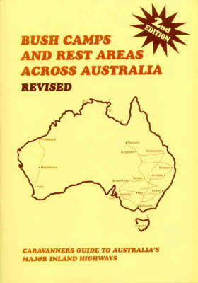 Bush Camps and Rest Areas across Australia: Caravaners Guide to Australia's Major Inland Highways - Paul Smedley