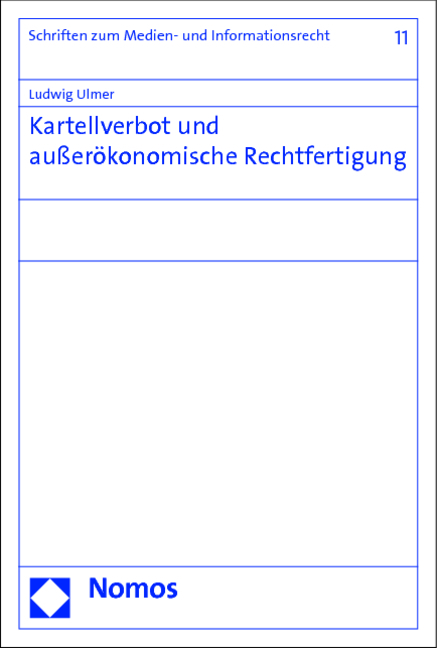 Kartellverbot und außerökonomische Rechtfertigung - Ludwig Ulmer